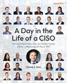 A Day in the Life of a CISO: Personal Mentorship from 24+ Battle-Tested CISOs — Mentoring We Never Got