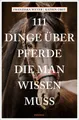 Sachbuch 111 Dinge über Pferde, die man wissen muss Franziska Weyer, Katrin Obst