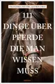 111 Dinge über Pferde, die man wissen muss