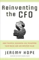 Reinventing the CFO: How Financial Managers Can Transform Their Roles and Add