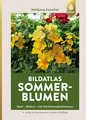 Sommerblumen: Beet-, Balkon- und Herbstzauberpflanzen (Bildatlanten)