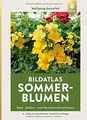 Bildatlas Sommerblumen: Beet-, Balkon- und Herbstza... | Buch | Zustand sehr gut