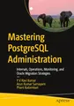 Mastering PostgreSQL Administration: Internals, Operations, Monitoring, and Oracle Migration Strategies