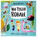 Nie tylko ROBALE: Mrówki, ślimaki, patyczaki inne niesamowite zwierzaki