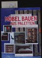Möbel bauen aus Paletten: Angesagte Designer zeigen ihre besten Ideen.
