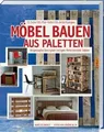 Möbel bauen aus Paletten: Angesagte Designer zeigen... | Buch | Zustand sehr gut