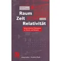 Raum Zeit Relativität von Herbert K. Schmidt/ Roman Sexl / Springer Berlin Heidelberg / Taschenbuch