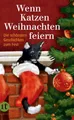 Wenn Katzen Weihnachten feiern: Die schönsten Geschichten | Das perfekte Geschenk zu Weihnachten (Weihnachtskatzen)