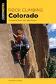Rock Climbing Colorado: A Guide to More Than 1,800 Routes (State Rock Climbing Series)