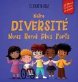 Notre diversité nous rend plus forts: Un livre pour enfants sur les émotions sociales, la diversité et la gentillesse (World of Kids Emotions)