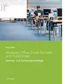 Windows Office Excel Formeln und Funktionen: Seminar- und Schulungsunterlage