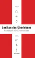 Lexikon des Überlebens. Handbuch für Krisenzeiten: Der Survival-Klassiker. Mit 148 Abbildungen. Allgemeine Infos Katastrophenschutz. Survival von A-Z. Checklisten & Praxis