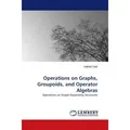 Lap Lambert Academic Operations on Graphs, Groupoids, and Operator Algebras (Ilwoo Cho, 2010) (55262668)
