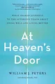 At Heaven's Door: What Shared Journeys to the Afterlife Teach About Dying Well and Living Better