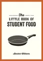 Alastair Williams - Little Book of Student Food   Easy Recipes for Tas - E245z