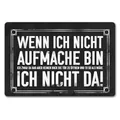 speecheese Wenn ich Nicht aufmache Bin ich Nicht da! Fußmatte in 40x60 cm ohne Rand mit geheimer Botschaft Fußabtreter als lustige Geschenkidee für Freunde und Kollegen wenn Man mal Keine