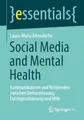 Social Media & Mental Health: Kommunikatoren und Rezipienten zwischen Verharmlosung, Entstigmatisierung und Hilfe (essentials)