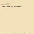 Just married.: Alles Liebe zur Hochzeit