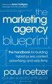 The Marketing Agency Blueprint: The Handbook for Building Hybrid PR, SEO, Content, Advertising, and Web Firms