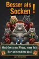 Besser als Socken: Das Perfekte Geschenkbuch für Männer: kurze Witze, knifflige Rätsel & erstaunliche Fakten – das ideale Geschenk für alle, die schon alles haben