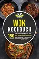 Wok Kochbuch: Die asiatische Küche mit den 150 best... | Buch | Zustand sehr gut