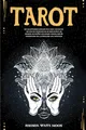 Tarot: Ein vollständiger Leitfaden zum Lesen und Deuten der Karten. Entdecken Sie die Bedeutungen, die Esoterik, die Großen und Kleinen Arkana und die Verbindungen zur Numerologie und Astrologie