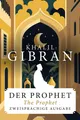 Der Prophet / The Prophet. Zweisprachige Ausgabe Khalil Gibran