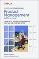 Product Management in Practice, Matt Lemay