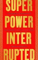 Superpower Interrupted: The Chinese..., Schuman, Michae