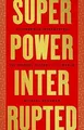 Superpower Interrupted: The Chinese History of the ... | Buch | Zustand sehr gut