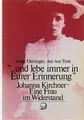 ... und lebe immer in Eurer Erinnerung: Johanna Kirchner - eine Frau im Widerstand
