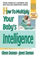 How to Multiply Your Baby's Intelligence: The Gentle  by Doman, Janet 0757001831