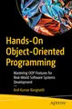 Hands-On Object-Oriented Programming: Mastering OOP Features for Real-World Software Systems Development