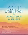 Matthew McKay The ACT Workbook for Depression and Shame (Taschenbuch)