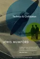 Lewis Mumford Technics and Civilization (Taschenbuch)