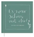 Eine der Guten Verlag Fotoalbum Es war schön mit dir! - grün weiß, Abschiedsbuch für Kollegen, Lehrer, Freunde als Abschiedsgeschenk