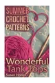 Summer Crochet Patterns: Wonderful Tank Tops: (Crochet Patterns, Crochet