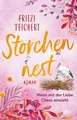 Storchennest – Wenn mit der Liebe Chaos einzieht: Roman | Ein heiterer Frau