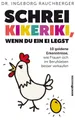 Ratgeber Schrei Kikeriki, wenn du ein Ei legst 10 Goldene Erkenntnisse, wie Fra Ingeborg Rauchberger
