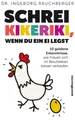 Schrei Kikeriki, wenn du ein Ei legst ~ Ingeborg Rauchberger ~  9783864706400