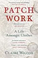 Patch Work: A Life Amongst Clothes von Wilcox, Claire | Buch | Zustand sehr gut