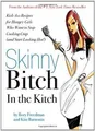 Skinny Bitch in the Kitch: Kick-Ass Solutions for Hungry... | Buch | Zustand gut