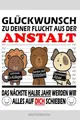 Glückwunsch zu deiner Flucht aus der Anstalt | Notizbuch: Abschiedsgeschenk für