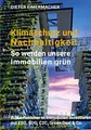 Klimaschutz und Nachhaltigkeit – so werden unsere Immobilien grün: Zukunftssicher in Immobilien investieren mit ESG, SDG, C2C, Green Deal & Co.
