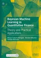 Bayesian Machine Learning in Quantitative Finance Wilson Tsakane Mongwe