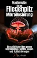 Masterguide für die Fliegenpilz Mikrodosierung - Mira Arnold  (Taschenbuch)