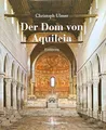 Der Dom von Aquileia: La basilica di aquileia