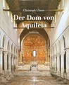 Der Dom von Aquileia Christoph Ulmer