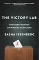 The Victory Lab: The Secret Science of Winning Campaigns
