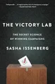 The Victory Lab: The Secret Science of Winning Campaigns, Sasha Issenberg